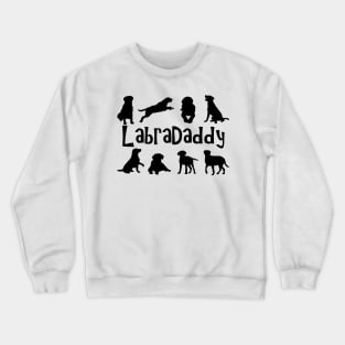 Labra Daddy! Especially for Labrador Retriever owners! Crewneck Sweatshirt